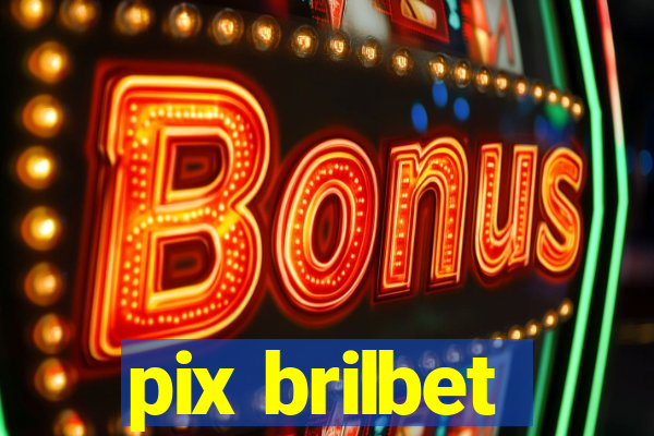 pix brilbet